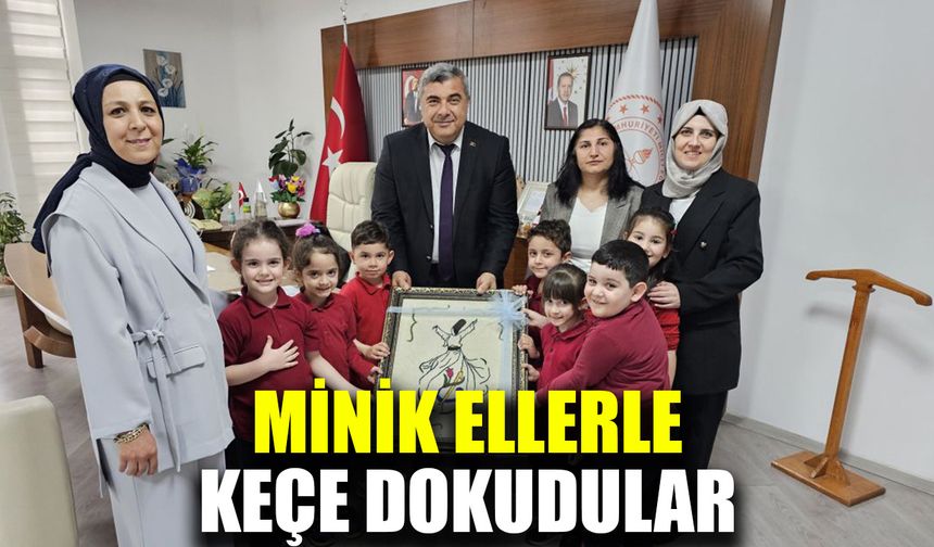 Minik Elleriyle gelenekten geleceğe keçe dokudular