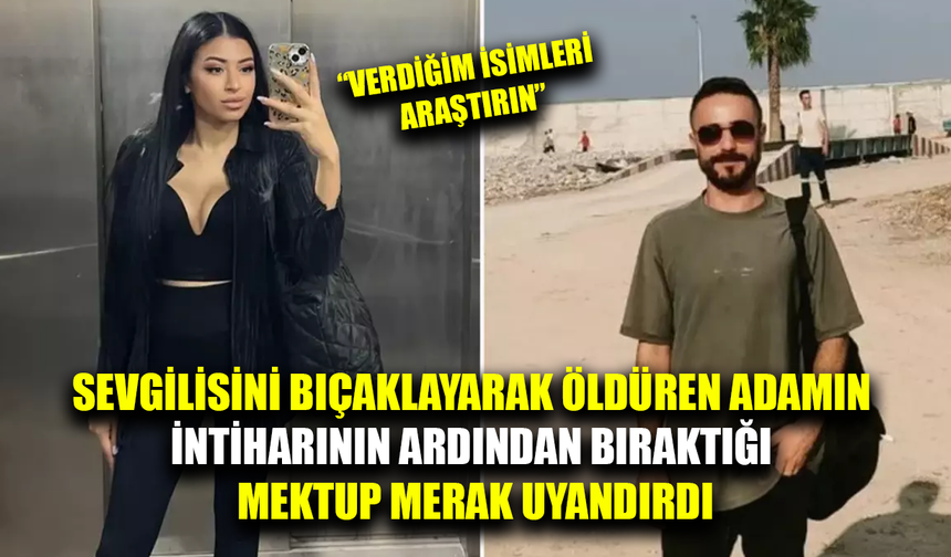 Kız arkadaşını öldürüp hayatına son vermişti, bıraktığı mektup merak uyandırdı