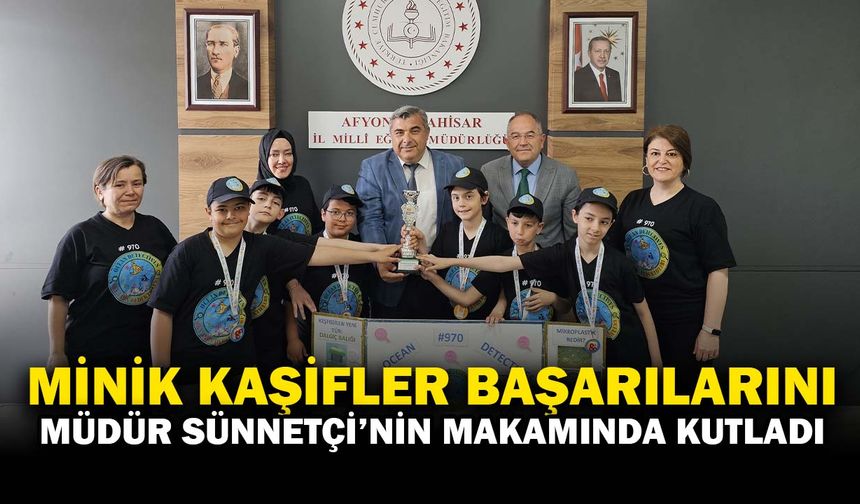 Minik Bilim Kahramanlarından İl Müdürü Sünnetci’ye Ziyaret
