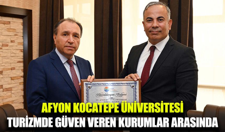 Afyon Kocatepe Üniversitesi’ne Akreditasyon onuru