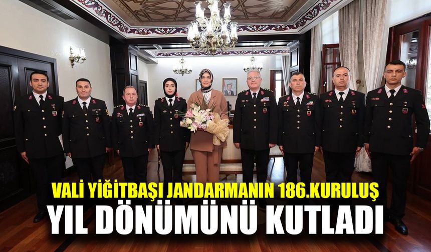Vali Yiğitbaşı, Jandarma’nın 186. Kuruluş yıl dönümünü kutladı