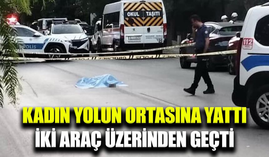 Yolun ortasına yatan kadına iki araç çarptı