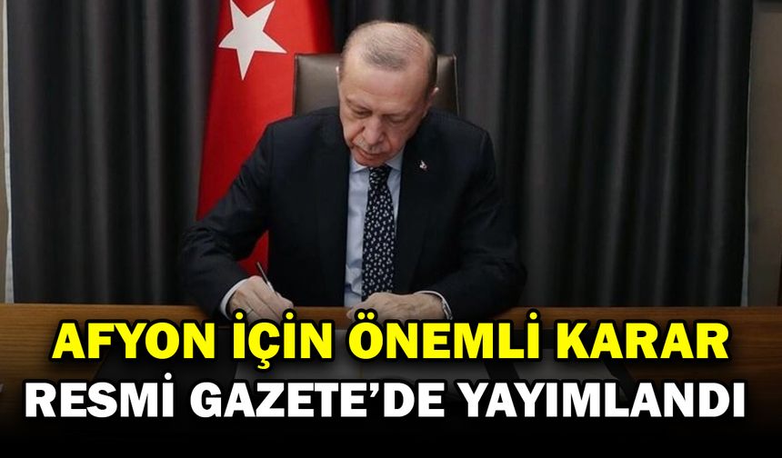 Afyonkarahisar Hakkında Önemli Karar!