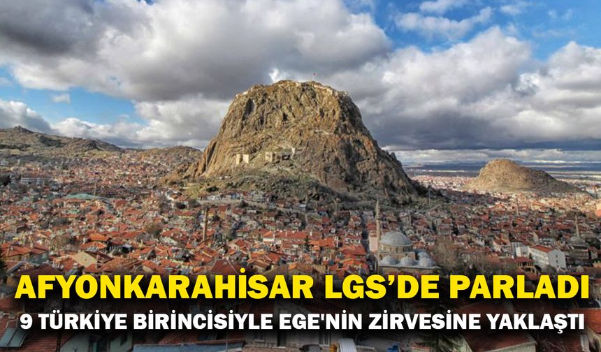 Afyonkarahisar LGS’de parladı
