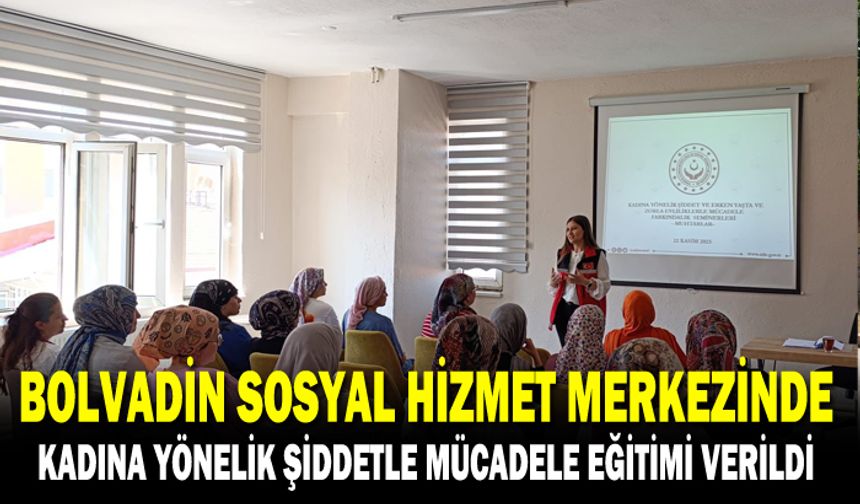 KADINA YÖNELİK ŞİDDETLE MÜCADELE EĞİTİMİ VERİLDİ