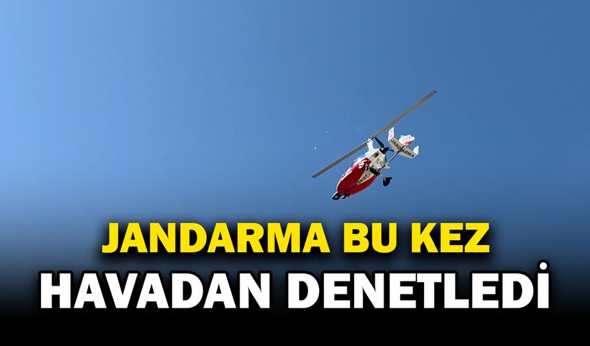 Jandarma ekipleri cayrokopterle havadan trafik denetimi yaptı