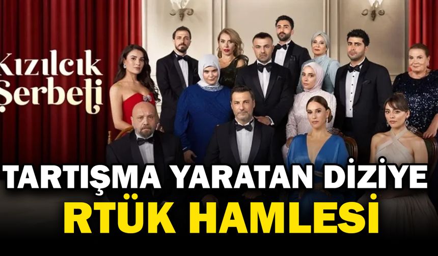 RTÜK’ten “Kızılcık Şerbeti” Dizisine Soruşturma