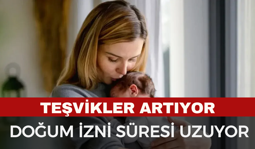 Doğum ve Babalık İzinleri Uzuyor