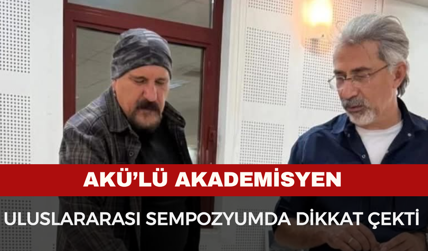 AKÜ'lü Akademisyen Uluslararası Sanat Sempozyumu’nda Eserleriyle Dikkat Çekti