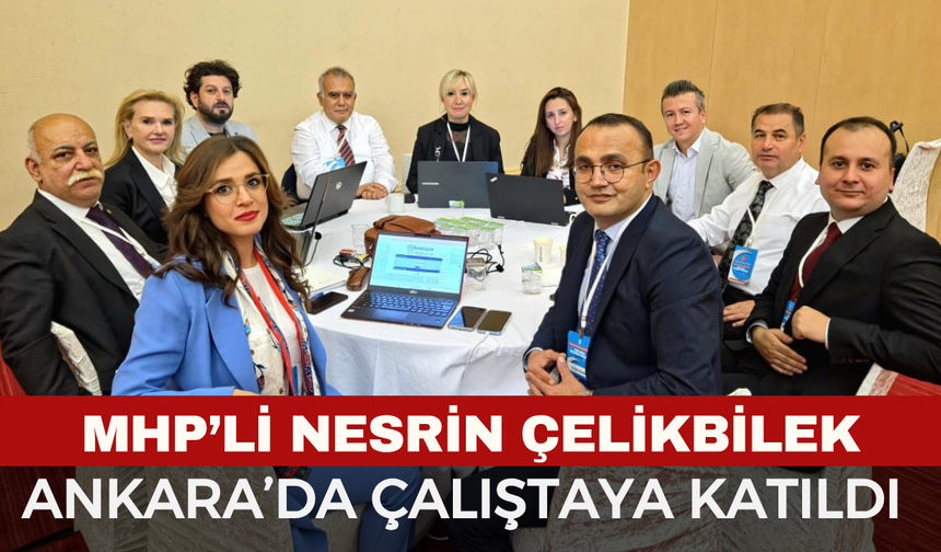 MHP’li Av. Nesrin Çelikbilek “Türk Sağlık Sisteminde Yenilikler Çalıştayı”na Katıldı