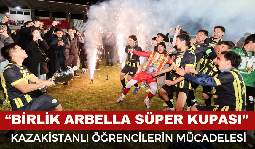 “Birlik Arbella Süper Kupası” Finali Afyonkarahisar’da Gerçekleşti