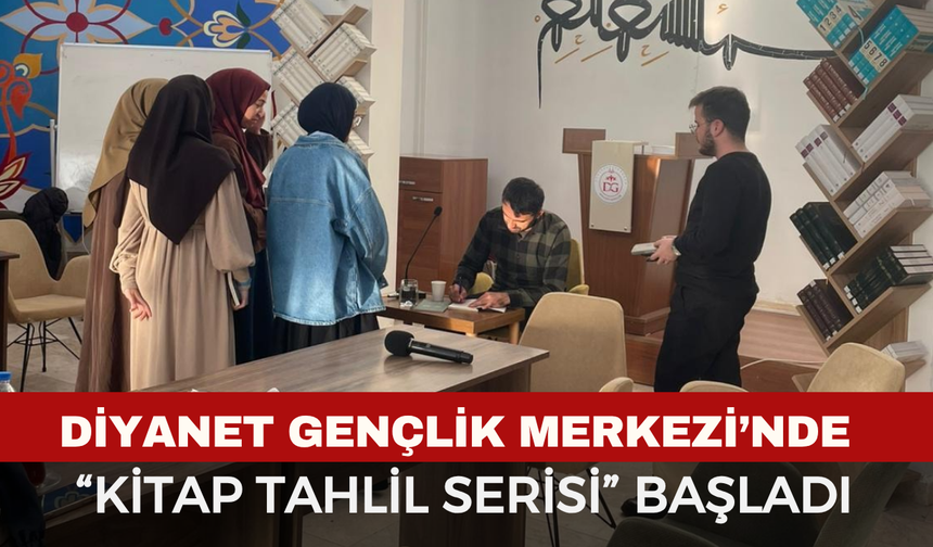 Diyanet Gençlik Merkezi’nde “Kitap Tahlil Serisi” Başladı