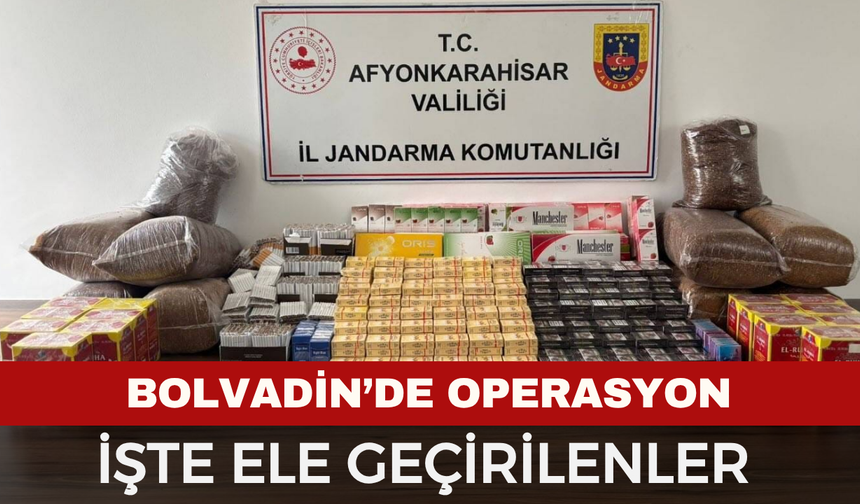 Bolvadin'de kaçakçılık operasyonu