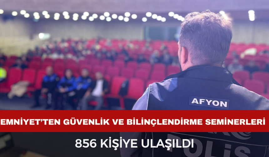 Emniyet’ten Güvenlik ve Bilinçlendirme Seminerleri