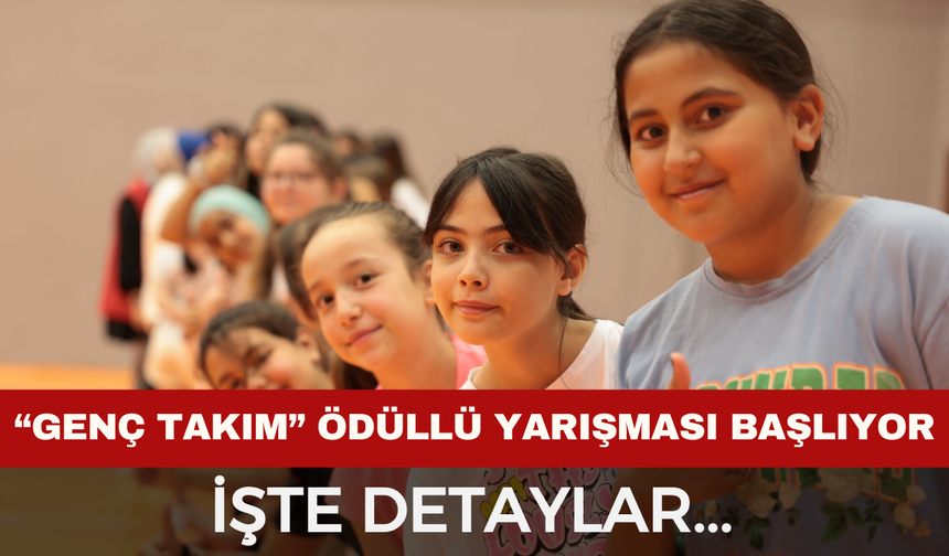 “Genç Takım” Ödüllü Yarışması Başlıyor