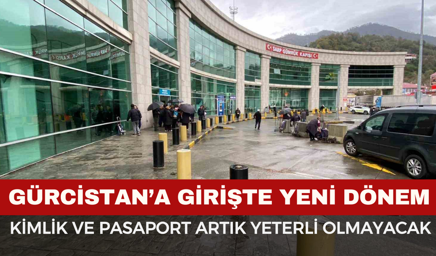 Gürcistan’a Girişte Yeni Dönem