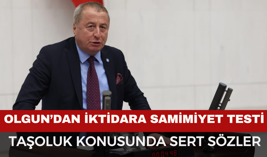 Olgun'dan Taşoluk Konusunda Sert Eleştiri