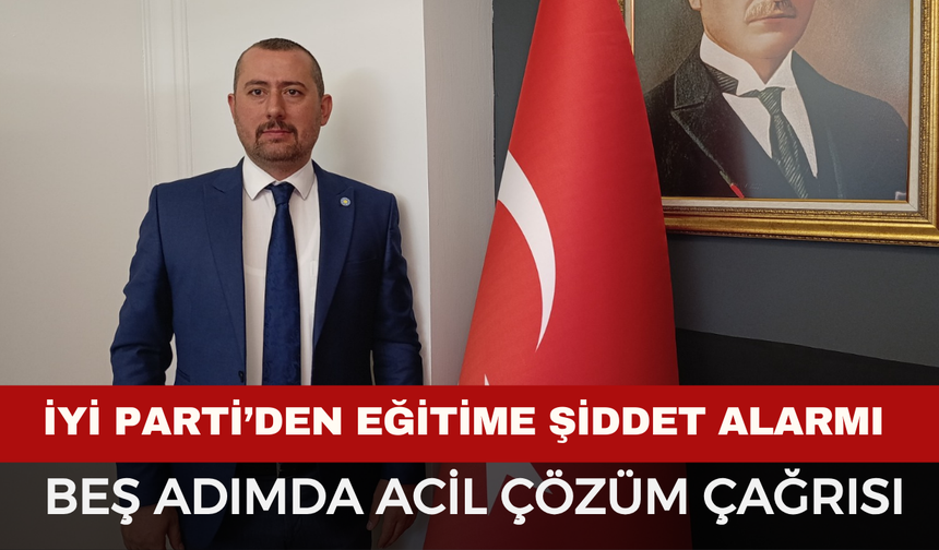 İYİ Parti’den Eğitime Şiddet Alarmı