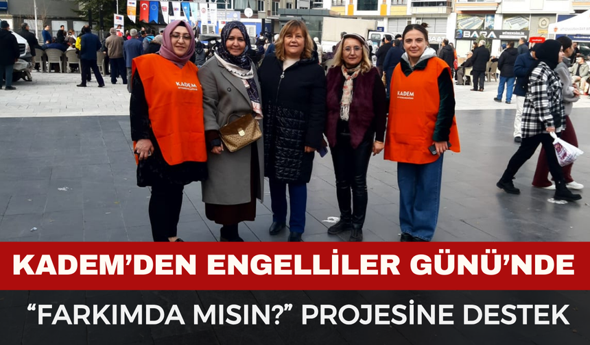 KADEM’den “Farkımda mısın?” Projesine Destek