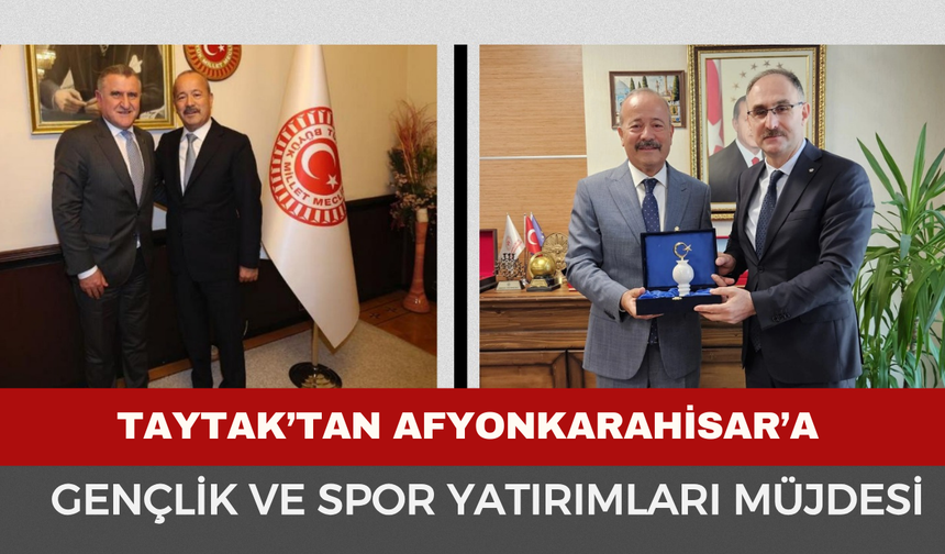 Taytak’tan Afyonkarahisar’a Yatırım Müjdesi