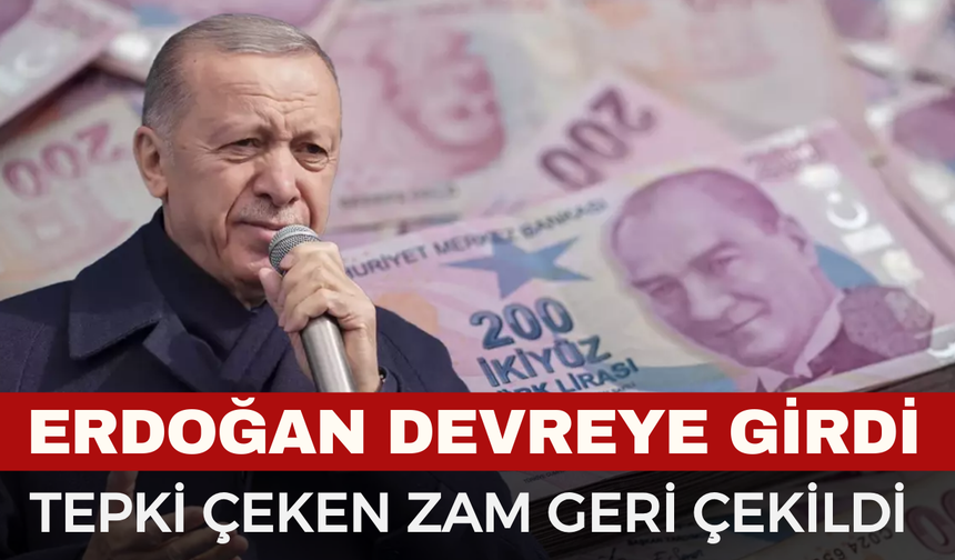 Erdoğan Devreye Girdi, Zam İptal Edildi