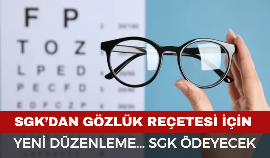 SGK’dan Gözlük Reçetesi İçin Yeni Düzenleme