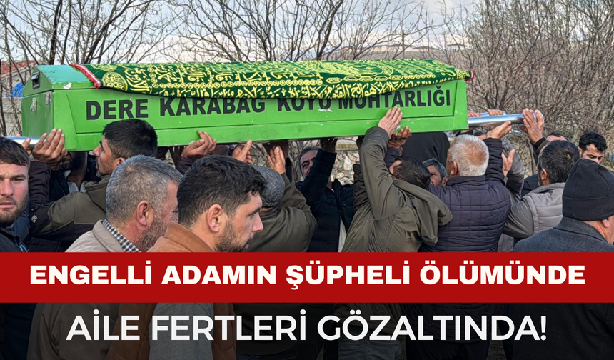 Zihinsel engelli adamın şüpheli ölümünde 3 gözaltı