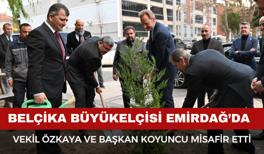 Özkaya ve Belçika Büyükelçisi'nden Emirdağ Ziyareti