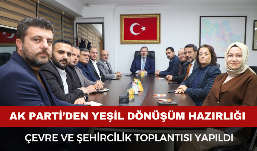 AK Parti’den Yeşil Dönüşüm Hazırlığı