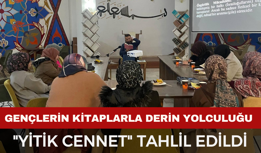 Gençler Sezai Karakoç’un İzinde: "Yitik Cennet" Tahlil Edildi