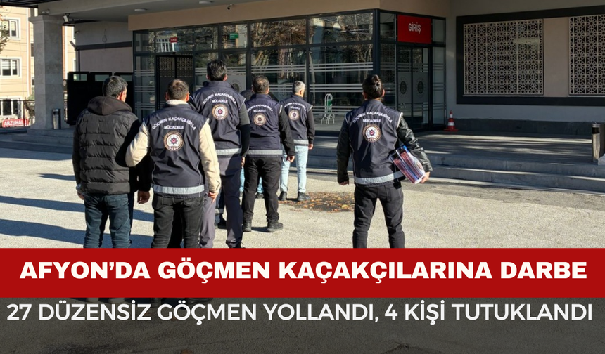 Afyon’da Göçmen Kaçakçılarına Darbe