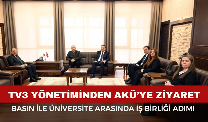 TV3 Yönetiminden AKÜ’ye Ziyaret