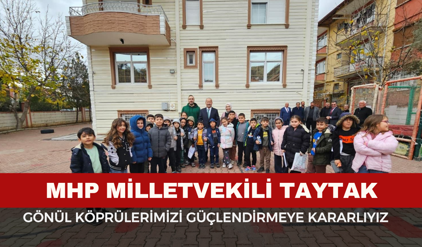 Milletvekili Taytak: “Gönül köprülerimizi güçlendirmeye kararlıyız”