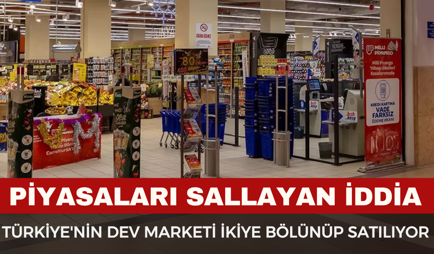 Piyasaları Sallayan İddia: Dev Market İkiye Bölünüyor