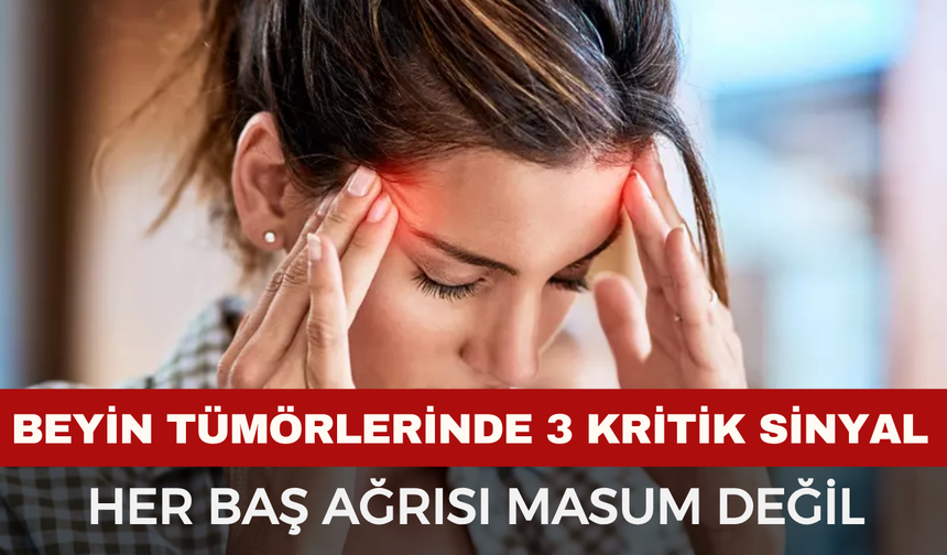 Beyin Tumorune Isaret Eden 3 Kritik Sinyal