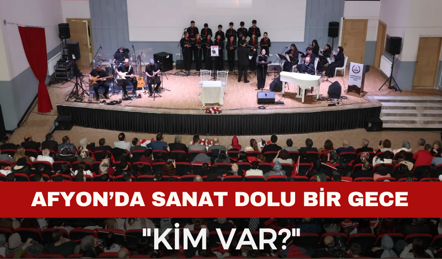 Afyonkarahisar’da Sanat Dolu Bir Gece: "Kim Var?"