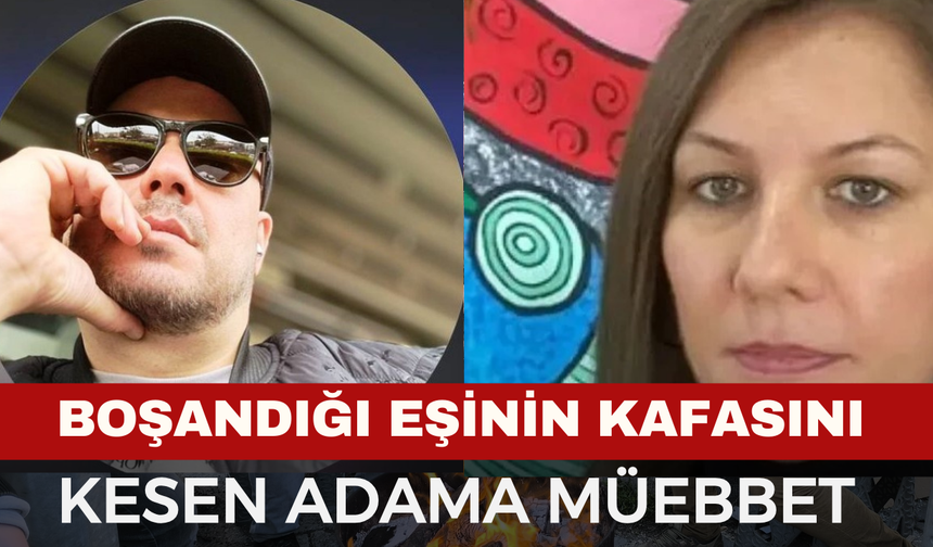 Eski eşini katleden adama müebbet