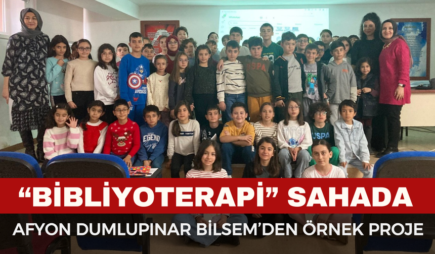 Afyon Dumlupınar BİLSEM Öğrencilerinden Örnek Proje: Bibliyoterapi