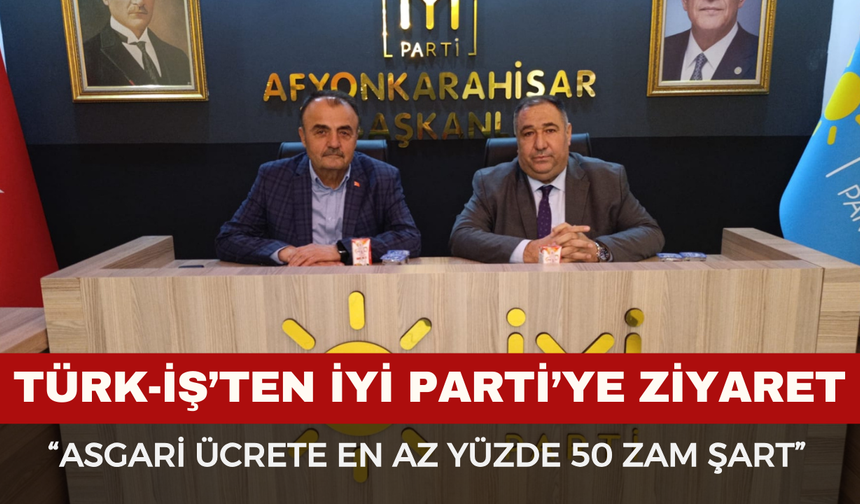 TÜRK-İŞ’ten İYİ Parti’ye Ziyaret