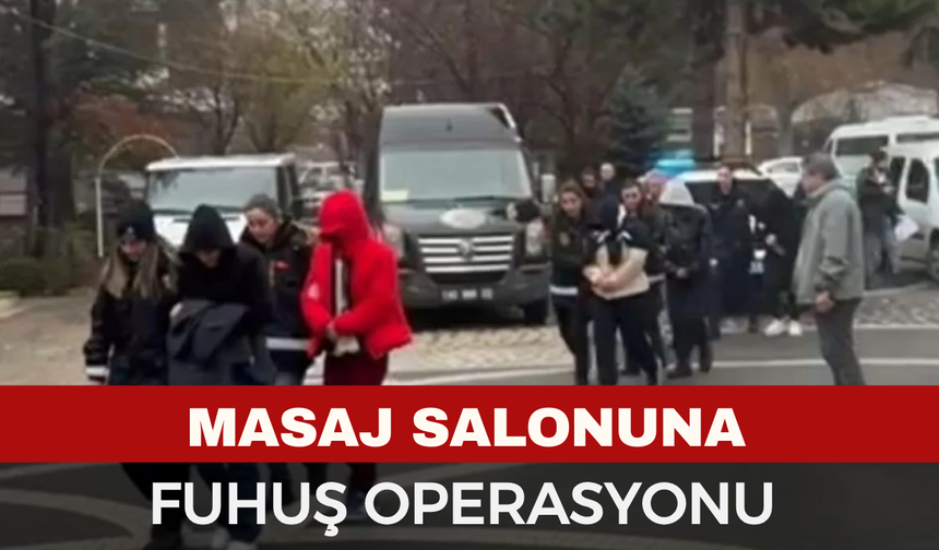 Masaj salonuna operasyon, Afyon'da listede var