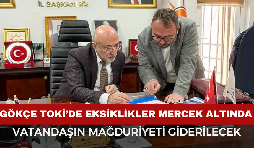 Gökçe TOKİ’de Eksiklikler Mercek Altında