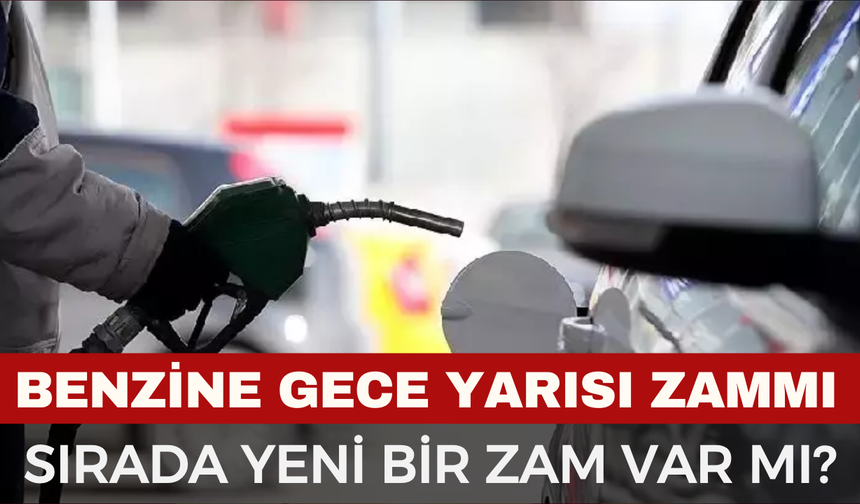 Benzine Zam Geldi! Litre Fiyatı Kaç TL?