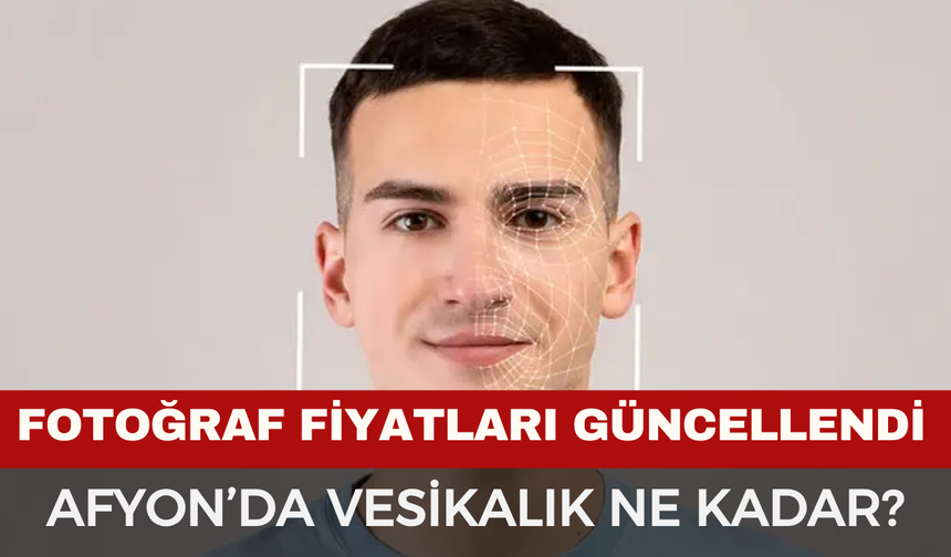 Afyonkarahisar’da Fotoğraf Fiyatlarına Güncelleme! Vesikalık Biyometrik Fotoğraf Fiyatları İşte Güncel Fotoğraf Fiyatlar