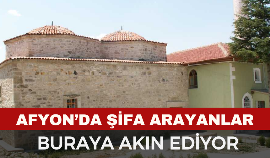 Afyon'da Şifa Arayanlar Buraya Akın Ediyor
