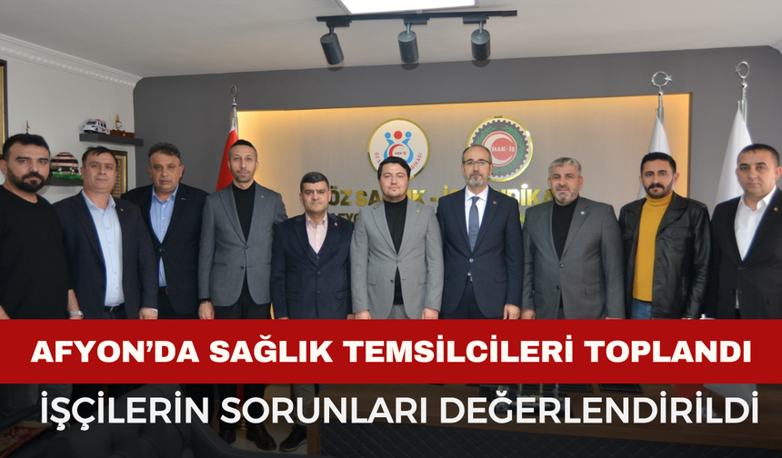 Afyon'da sağlık çalışanlarının sorunları konuşuldu