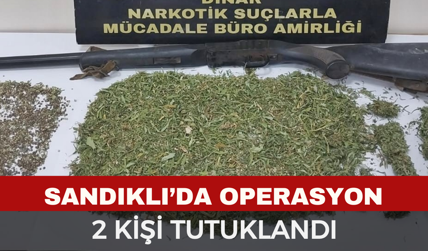 Sandıklı’da Uyuşturucu Operasyonu: 2 Tutuklama