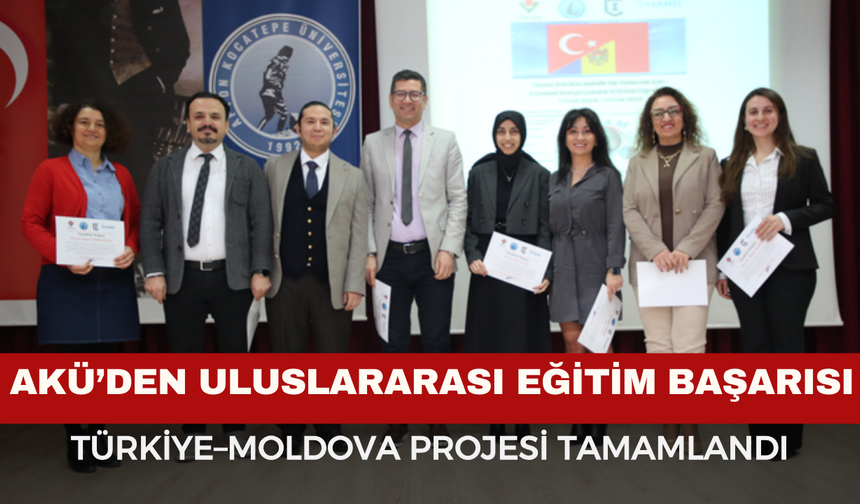 AKÜ’den Uluslararası Eğitim Başarısı: Türkiye–Moldova STEAM Projesi Tamamlandı