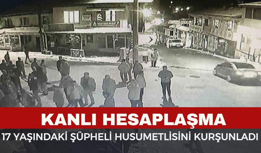 17 Yaşındaki Şüpheli Husumetlisini Kurşunladı