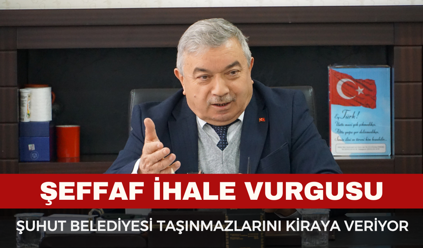Şuhut Belediyesi Taşınmazlarını Kiraya Veriyor