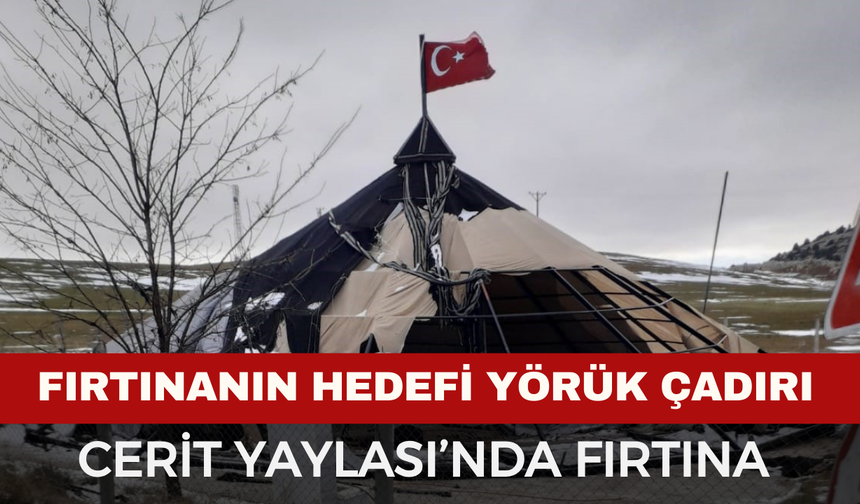 Dinar’da Fırtınanın Hedefi Yörük Çadırı Oldu